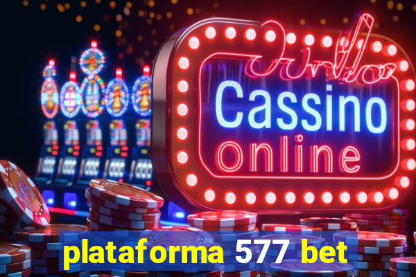 plataforma 577 bet